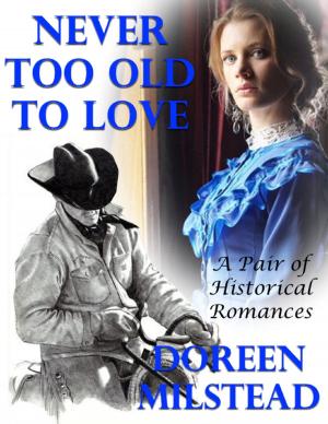 Cover of the book Never Too Old to Love: A Pair of Historical Romances by Joseph Woodfin