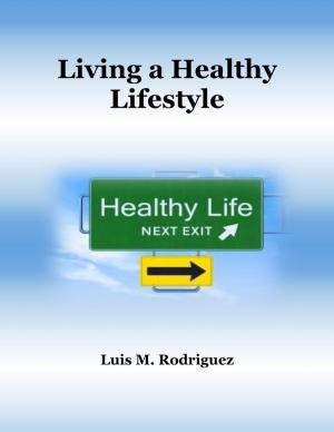 Cover of the book Living a Healthy Lifestyle by RoViSa/ D. Kelly Yannucci
