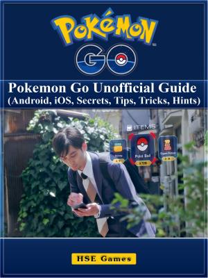 Cover of Pokemon Go: Pokemon Go Unofficial Guide (Android, iOS, Secrets, Tips, Tricks, Hints)