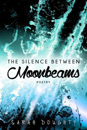 Cover of the book The Silence Between Moonbeams by W. R. Watkins