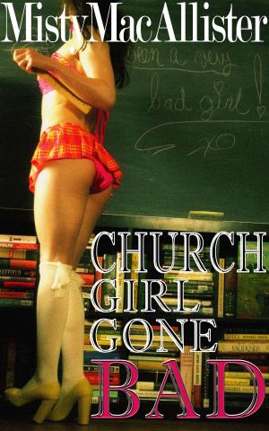 Cover of the book Church Girl Gone Bad by Misty MacAllister
