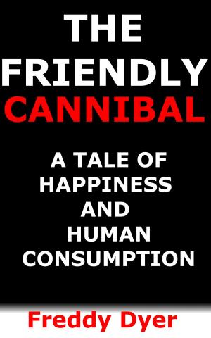 Book cover of The Friendly Cannibal: A Tale of Happiness and Human Consumption