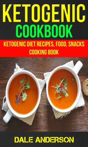 Book cover of Ketogenic Cookbook: Ketogenic Diet Recipes, Food, Snacks, Cooking Book