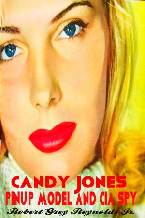 Cover of the book Candy Jones Pinup Model and CIA Spy by Lisa Unger