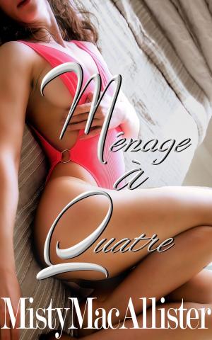 Cover of the book Ménage à Quatre by Misty MacAllister