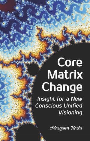 Book cover of Core Matrix Change: Insight for a New Conscious Unified Visioning