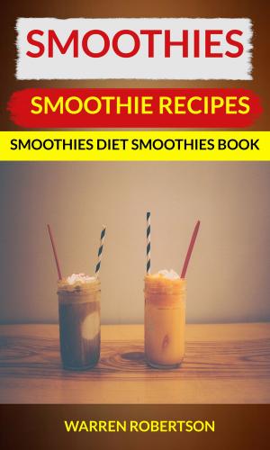 Book cover of Smoothies: Smoothie Recipes Smoothies Diet Smoothies Book