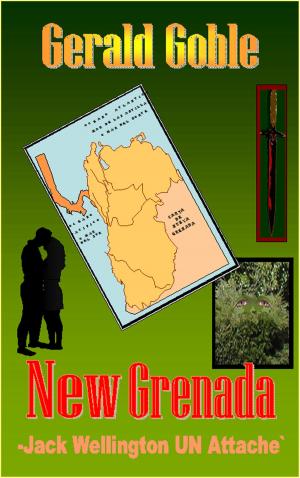 Cover of the book New Grenada: Jack Wellington UN Attaché by Gerald Goble