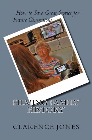 Cover of Filming Family History: How to Save Great Stories for Future Generations