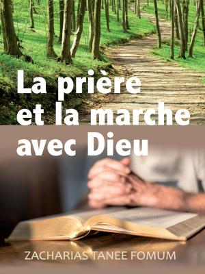 Book cover of La Prière et la Marche Avec Dieu