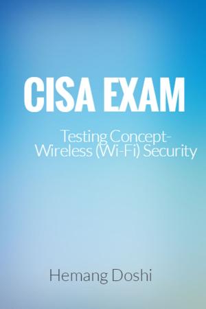 Cover of CISA EXAM-Testing Concept-Wireless (Wi-Fi) Security