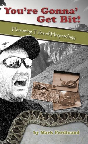 Book cover of You're Gonna' Get Bit!: Harrowing Tales of Herpetology