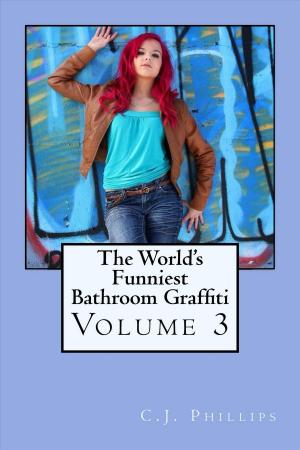 Book cover of The World's Funniest Bathroom Graffiti: Volume 3