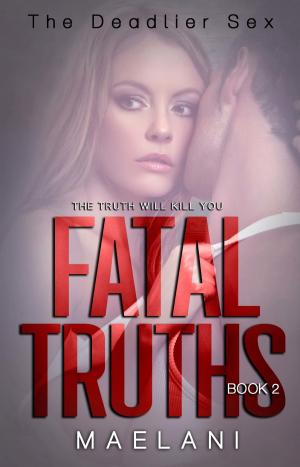 Cover of the book Fatal Truths (The Deadlier Sex #2) by Alexia Purdy, J.T. Lewis