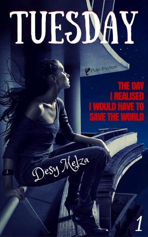 bigCover of the book Tuesday: The Day I Realised I Would Have to Save The World by 