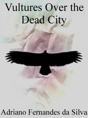 Cover of the book Vultures Over the Dead City by Krystal Jane Ruin