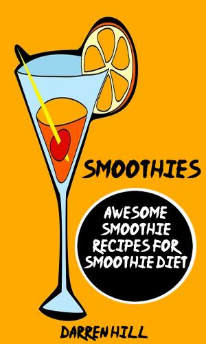 Book cover of Smoothies: Awesome Smoothie Recipes For Smoothie Diet