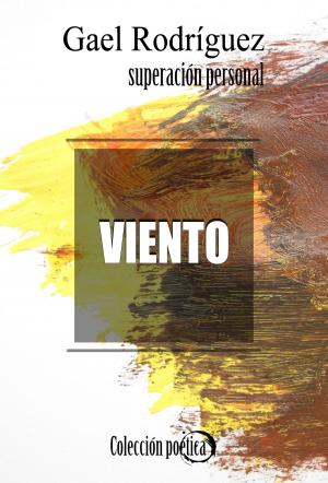 Cover of the book Viento. Colección poética de superación personal by Gael Rodríguez