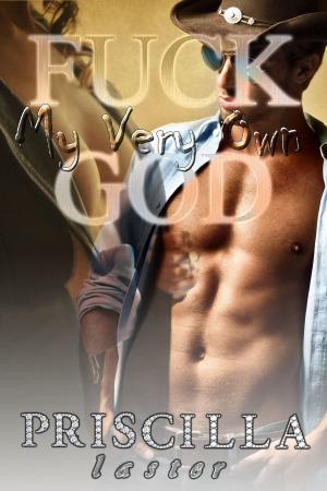 Cover of the book My Very Own Fuck God by Priscilla Laster