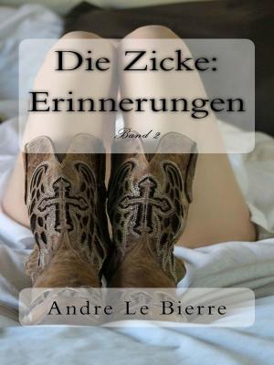 Cover of the book Die Zicke II: Erinnerungen by Andre Le Bierre