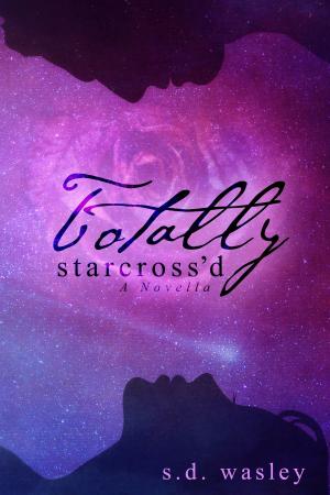 Cover of the book Totally Starcross'd by Michelle Tschantre'