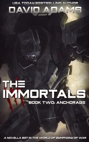 Cover of the book The Immortals: Anchorage by David Adams, Alica Knight
