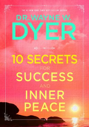 Cover of the book 10 Secrets for Success and Inner Peace by John Sharp, M.D.
