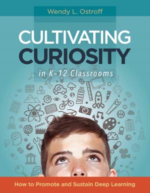 Cover of the book Cultivating Curiosity in K–12 Classrooms by Tony Frontier, Paul Mielke