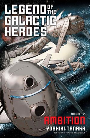 Cover of the book Legend of the Galactic Heroes, Vol. 2: Ambition by D.A. Kori Prier