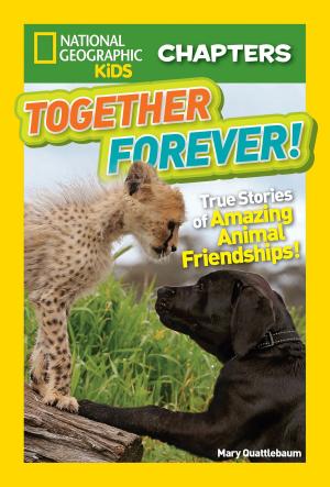 Cover of the book National Geographic Kids Chapters: Together Forever by National Geographic