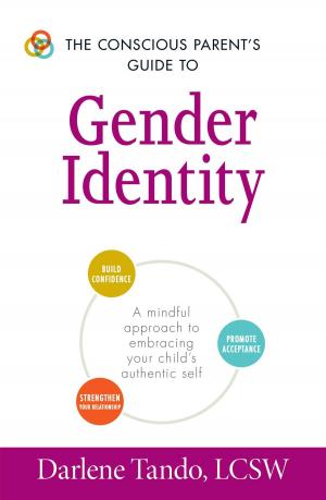 Cover of the book The Conscious Parent's Guide to Gender Identity by Murdoc Khaleghi, MD