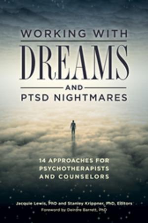 Cover of the book Working with Dreams and PTSD Nightmares: 14 Approaches for Psychotherapists and Counselors by 