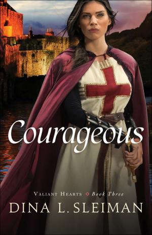 Cover of the book Courageous (Valiant Hearts Book #3) by Keith R. Miller, Patricia A. Miller