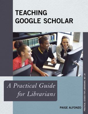 Cover of the book Teaching Google Scholar by Kathryn M. Haueisen, Carol Flores