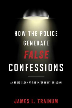 Cover of the book How the Police Generate False Confessions by John P. Kaminski
