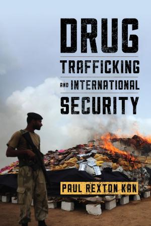 Cover of the book Drug Trafficking and International Security by James DeFronzo, Jungyun Gill
