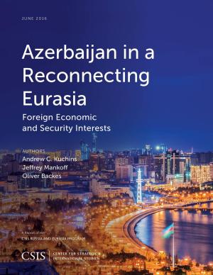 Cover of the book Azerbaijan in a Reconnecting Eurasia by Charlene Barshefsky, Evan G. Greenberg, Jon M. Huntsman Jr.