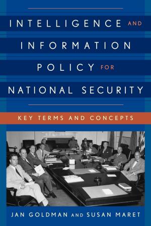 Cover of the book Intelligence and Information Policy for National Security by Val Plumwood, Carroll Guen Hart, Marie-Genevieve Iselin, Lynn Hankinson Nelson, Jack Nelson, Andrea Nye, Pam Oliver, Dorothea E. Olkowski, Professor of Philosophy, University of Colorado