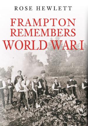 Cover of the book Frampton Remembers World War I by Roger Peberdy, Helen Peberdy, Paul Jones LRPS, LRPS