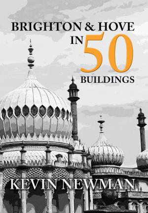 Cover of the book Brighton & Hove in 50 Buildings by Dr David Johnson