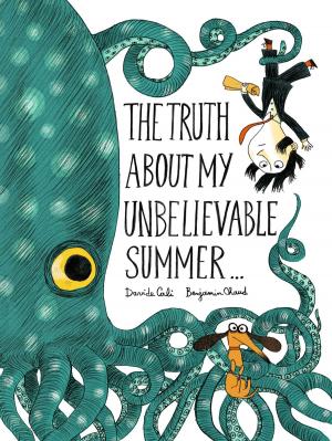 Book cover of The Truth About My Unbelievable Summer . . .