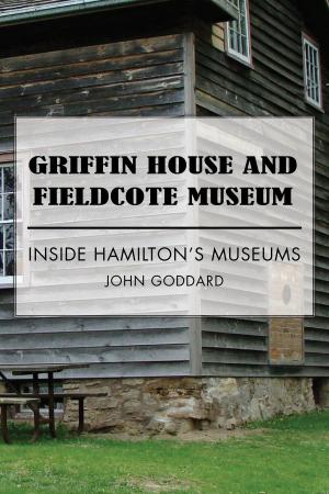 Cover of the book Griffin House and Fieldcote Museum by Ernest MacMillan