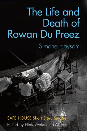 Cover of the book The Life and Death of Rowan Du Preez by Mary Alice Downie, Barbara Robertson, Elizabeth Jane Errington, Maryanne Caswell