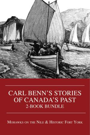 Cover of the book Carl Benn's Stories of Canada's Past 2-Book Bundle by Lionel and Patricia Fanthorpe