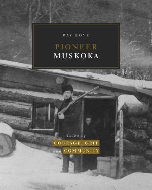 Cover of the book Pioneer Muskoka by Benjamin Vande Weerdhof Andrews