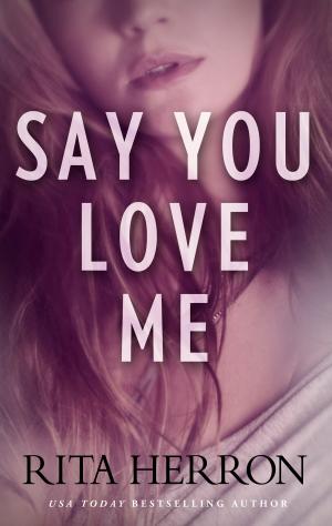 Cover of the book Say You Love Me by Susan Mallery