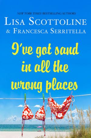 Cover of the book I've Got Sand In All the Wrong Places by Cynthia Riggs, Hannah Dennison, Susan C. Shea, Peggy O'Neal Peden, Carolyn Haines, Diane Kelly, Ellie Alexander, Donna Andrews, Cate Conte, E.J. Copperman