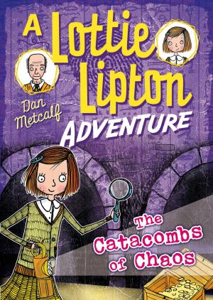 Cover of the book The Catacombs of Chaos A Lottie Lipton Adventure by David Wood