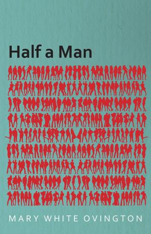 Book cover of Half a Man - The Status of the Negro in New York - With a Forword by Franz Boas