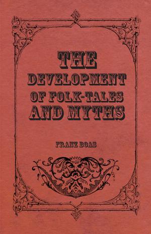 Cover of the book The Development of Folk-Tales and Myths by Antonín Dvorák